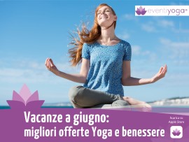 Vacanze a Giugno dove andare | Offerte Yoga e Benessere
