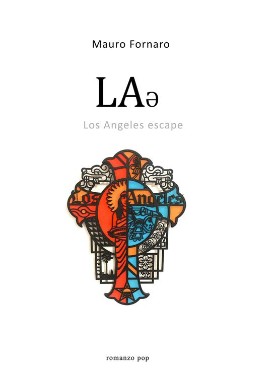 Mauro Fornaro presenta il romanzo “LAƏ Los Angeles escape”