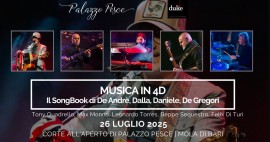 26 luglio 2025: MUSICA IN 4D [Il SongBook di De Andrè, Dalla, Daniele, De Gregori] a Palazzo Pesce, Mola di Bari
