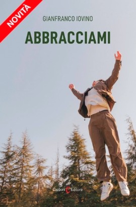 Abbracciami, il nuovo romanzo di Gianfranco Iovino