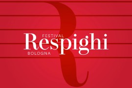 FESTIVAL RESPIGHI BOLOGNA - Edizione #1 a BOLOGNA