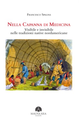 Che cosa intendono i Nativi nordamericani per medicina? Ne parla la nuova opera di Francesco Spagna  