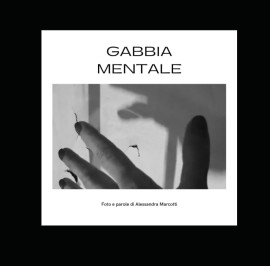 Gabbia Mentale di Alessandra Marcotti