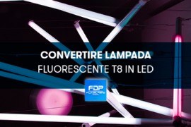 Come convertire lampade fluorescenti T8 in Led