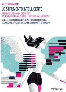 Un libro su Intelligenze Artificiali e creatività firmato da Athos Boncompagni