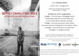 Sotto i cavalli del sole - mostra di e con (ma non solo) Gaetano Orazio