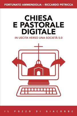 Fortunato Ammendolia e Riccardo Petricca presentano “Chiesa e pastorale digitale. In uscita verso una società 5.0”