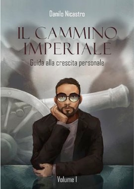 Danilo Nicastro presenta il romanzo “Il cammino imperiale: guida alla crescita personale”