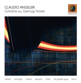 Jazz: ecco “Concerto” feat. Gianluigi Trovesi, il nuovo album con cui il pianista e compositore Claudio Angeleri omaggia i grandi lombardi della storia, della cultura e dell’arte