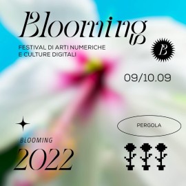 A Pergola sesta edizione di Blooming, festival di arti numeriche e culture digitali