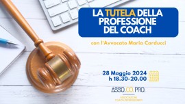 Webinar - la tutela della professione del Coach: conoscere gli aspetti giuridici per essere professionisti