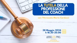Webinar - la tutela della professione del Coach: conoscere gli aspetti giuridici per essere professionisti
