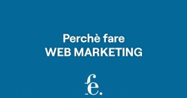 Perché un’azienda deve fare web marketing
