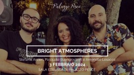 3 febbraio 2024: Bright Atmospheres a Palazzo Pesce