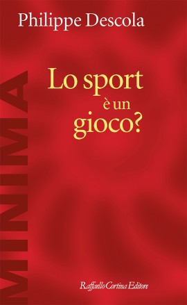 Lo sport è un gioco? A marzo in libreria il nuovo volume di Philippe Descola edito da Raffaello Cortina Editore 
