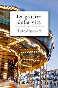 La giostra della vita, il libro di Lisa Beneventi