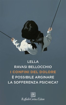 I confini del dolore, il nuovo libro di Lella Ravasi Bellocchio, edito da Raffaello Cortina Editore