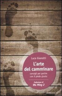L’Arte del camminare di Luca Gianotti, Edizioni Ediciclo arriva in libreria in una nuova edizione 