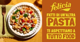 FELICIA partecipa a TUTTOFOOD 2023 con la più ampia gamma di pasta Healthy dedicata anche al fuori casa