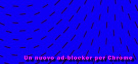 Big G annuncia che i contenuti commerciali su Chrome saranno filtrati con maggiore cura 