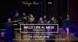 12 luglio 2025: Mille lire al mese. Swing Italiano a Palazzo Pesce, Mola di Bari
