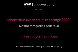 Laboratorio avanzato di reportage 2023: mostra fotografica e proiezioni