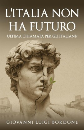 Giovanni Luigi Bordone presenta l’opera “L'Italia non ha futuro. Ultima chiamata per gli italiani?”