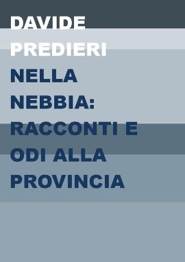 Arriva in libreria “Nella nebbia” di Davide Predieri