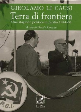 Girolamo Li Causi, “Terra di Frontiera. Una stagione politica in Sicilia 1944-1960”