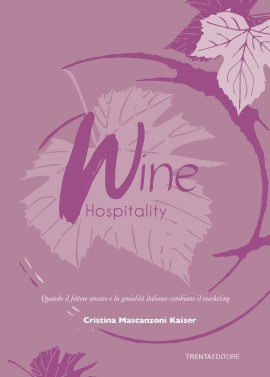 Wine Hospitality. Quando il fattore umano e la genialità italiana cambiano il marketing