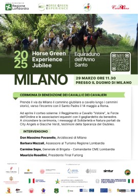 Sabato 29 marzo alle ore 11:30, presso il Duomo di Milano, si terrà la cerimonia solenne di benedizione dei cavalli e cavalieri coinvolti nella tratta lombarda dell'Equiraduno dell’Anno Santo - Horse Green Experience (Giubileo 2025)