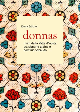 Donnas i vini della Valle d’Aosta tra signorie alpine e dominio sabaudo. Dal 26 ottobre in libreria e negli store online