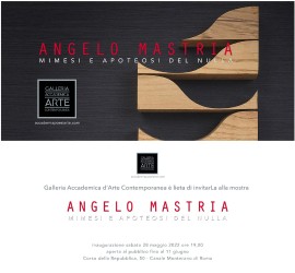 La Galleria Accademica presenta Angelo Mastria.  Mimesi e apoteosi del nulla