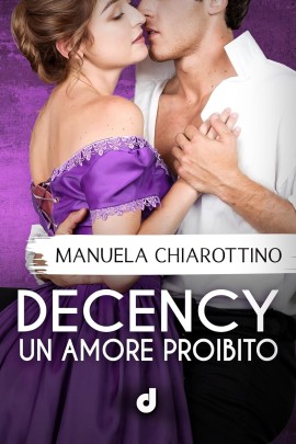 “Decency. Un amore proibito”, il nuovo libro di Manuela Chiarottino