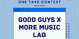 Domenica 3 dicembre Good Guys x More Music Lab presentano il contest “ONE TAKE”