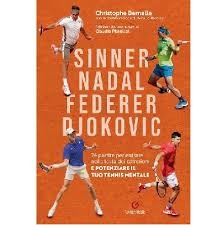 SINNER NADAL FEDERER DJOKOVIC... Esce il libro sul tennis mentale di Christophe Bernelle