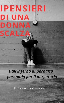 I pensieri di una donna scalza. Dall'inferno al paradiso passando per il purgatorio
