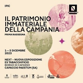 La prima Rassegna del Patrimonio Immateriale della Campania dall’1 al 3 dicembre al NEXT di Capaccio Paestum
