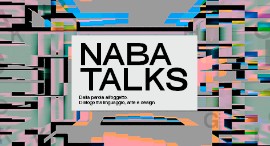NABA, Nuova Accademia di Belle Arti presenta “NABA TALKS. Dalla parola all’oggetto – dialogo tra linguaggio, arte e design”