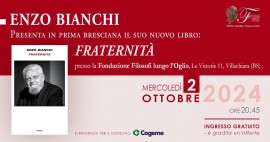 Mercoledì 2 ottobre Enzo Bianchi alla Fondazione Filosofi lungo l'Oglio con il nuovo libro 