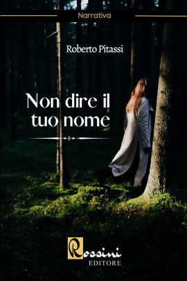  “Non dire il tuo nome”, il quarto romanzo di Roberto Pitassi è un giallo dove la leggenda e il mistero trionfano