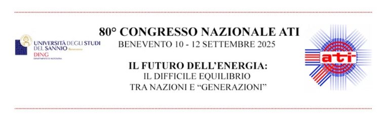 80° Congresso ATI a Benevento “Il futuro dell’energia: il difficile equilibrio tra nazioni e generazioni”