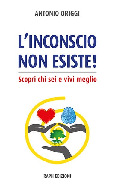Antonio Origgi presenta l’opera “L’inconscio non esiste! Scopri chi sei e vivi meglio”