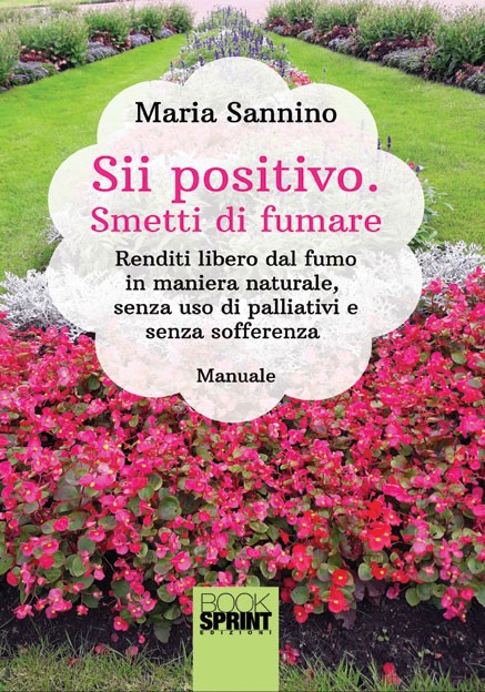 Maria Sannino presenta il manuale “Sii positivo. Smetti di fumare. Renditi libero dal fumo in maniera naturale
